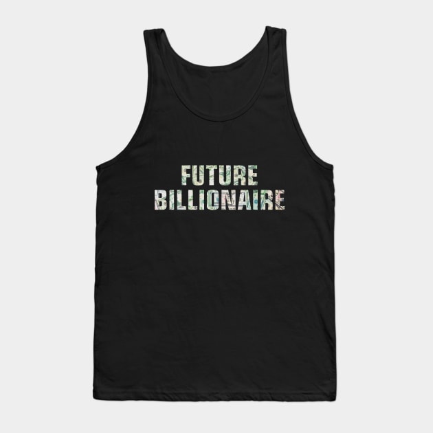 Future Billionaire Tank Top by CnHackett